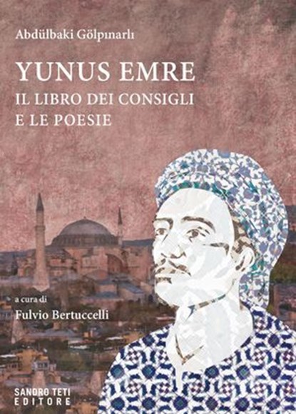 Yunus Emre. Il libro dei consigli e le poesie, Abdülbaki Gölpinarli - Ebook - 9788899918309