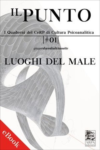 LUOGHI DEL MALE – ILPUNTO – QUADERNI DEL CERP DI CULTURA PSICOANALITICA #1, AA.VV. - Ebook - 9788899985042