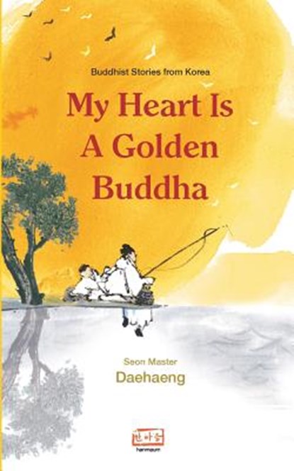 My Heart Is a Golden Buddha: Buddhist Stories from Korea, Barbara Ruch - Paperback - 9788991857278