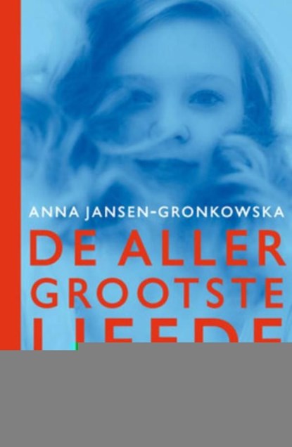 Allergrootste liefde van Daan van de Beek, Anna Jansen-Gronkowska - Ebook - 9789000300365