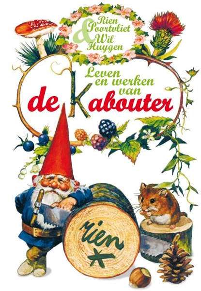 Leven en werken van de Kabouter, Wil Huygen ; Rien Poortvliet - Gebonden - 9789000306442