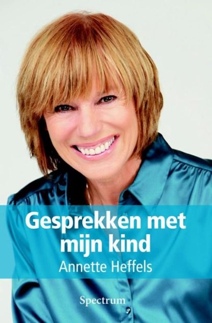 Gesprekken met mijn kind, Annette Heffels - Ebook - 9789000309719