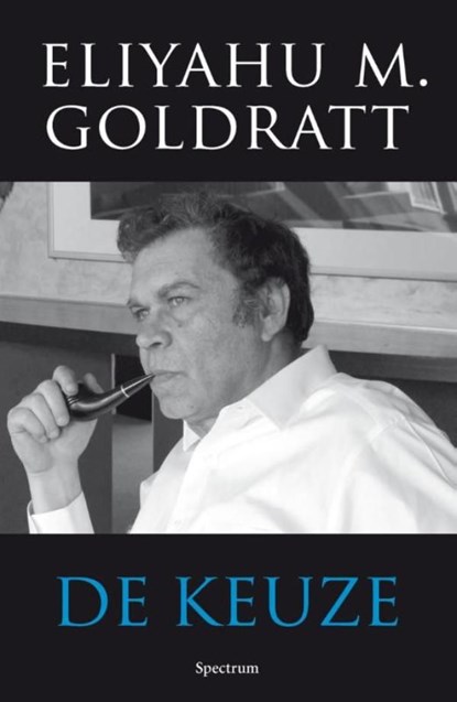 De keuze, Eliyahu M. Goldratt - Ebook - 9789000310340