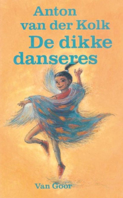 De dikke danseres, Anton van der Kolk - Paperback - 9789000313280