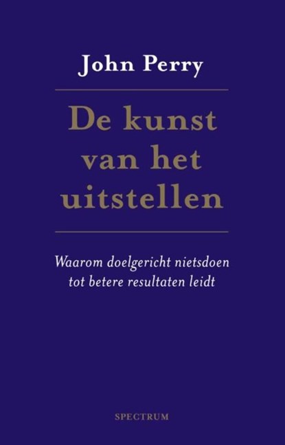 De kunst van het uitstellen, John Perry - Ebook - 9789000313419