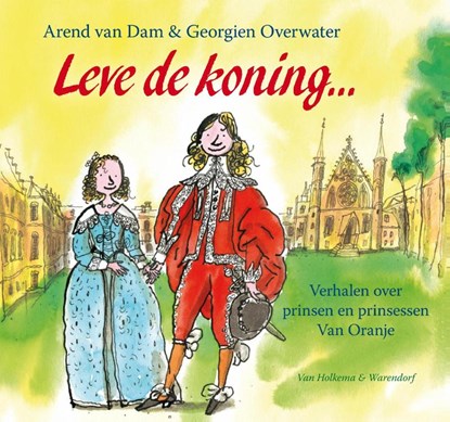 Leve de koning!, Arend van Dam - Ebook EPUB - 9789000313891