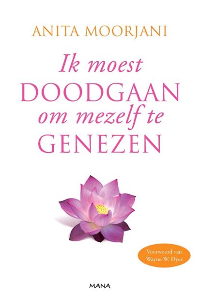 Ik moest doodgaan om mezelf te genezen, Anita Moorjani - Paperback - 9789000314614