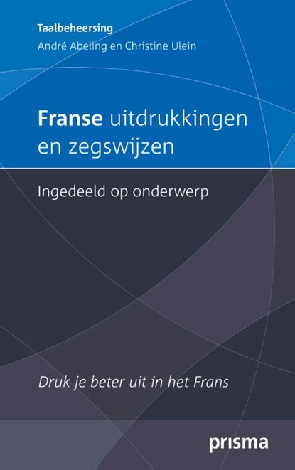 Franse uitdrukkingen en zegswijzen ingedeeld op onderwerp, A. Abeling - Paperback - 9789000315253