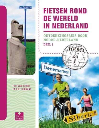 Fietsen rond de wereld in Nederland  1 Noord, Flip van Doorn - Paperback - 9789000318278