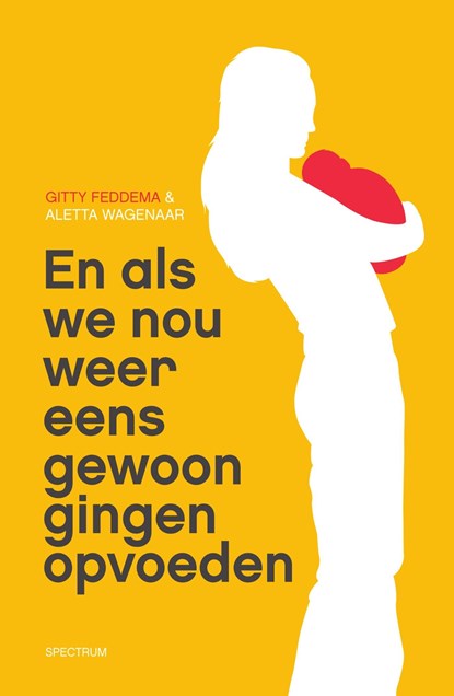 En als we nou gewoon eens gingen opvoeden, Gitty Feddema ; Aletta Wagenaar - Ebook - 9789000318872