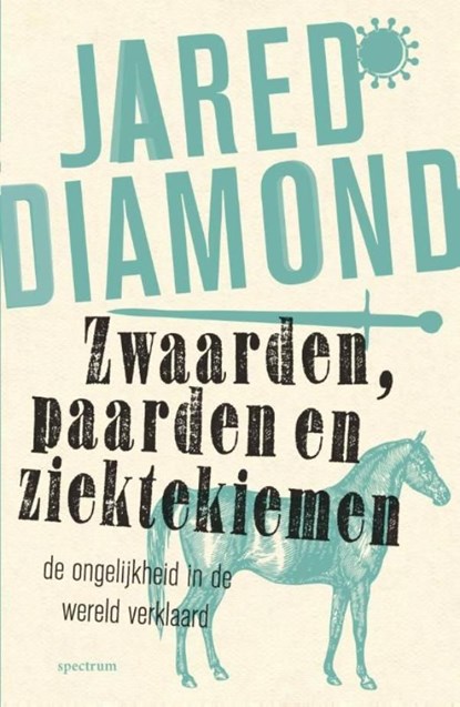 Zwaarden, paarden en ziektekiemen, Jared Diamond - Ebook - 9789000319329