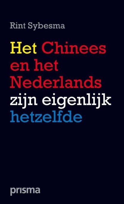 Het Chinees en het Nederlands zijn eigenlijk hetzelfde, Rint Sybesma - Ebook - 9789000319480