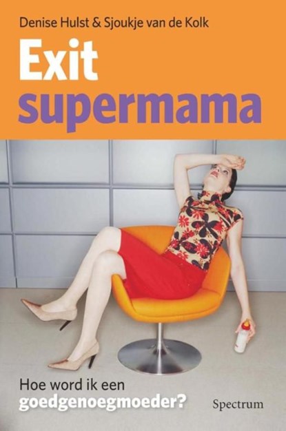 Exit supermama, Denise Hulst ; Sjoukje van de Kolk - Ebook - 9789000319725