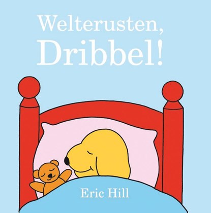 Welterusten, Dribbel!, Eric Hill - Gebonden - 9789000320172