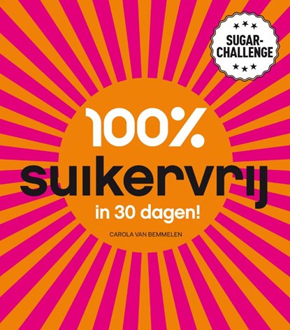 100% suikervrij in 30 dagen, Carola van Bemmelen - Paperback - 9789000322411