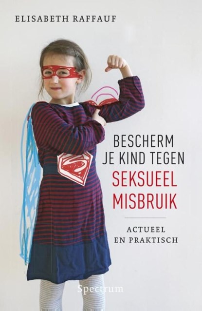 Bescherm je kind tegen seksueel misbruik, Elisabeth Raffauf - Ebook - 9789000323012