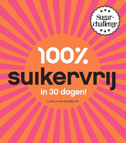 100% suikervrij in 30 dagen, Carola van Bemmelen - Ebook - 9789000323425
