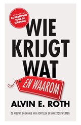 Wie krijgt wat - en waarom - Alvin E. Roth - 9789000325962