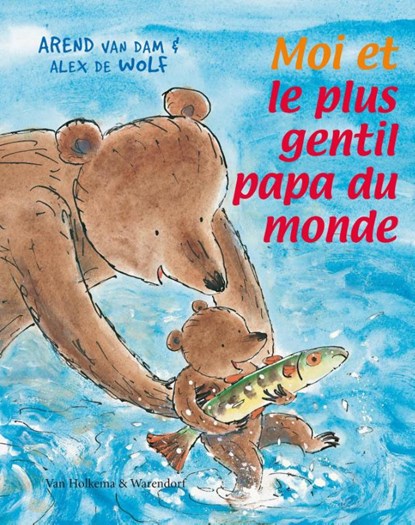 Moi et le plus gentil papa du monde, Arend van Dam - Ebook EPUB - 9789000327768