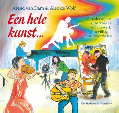 Een hele kunst, Arend van Dam ; Alex de Wolf - Ebook EPUB - 9789000328949