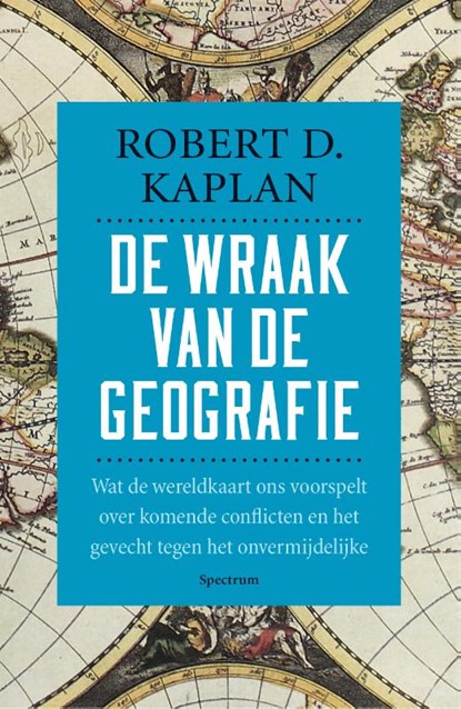 De wraak van de geografie, Robert Kaplan - Paperback - 9789000331093