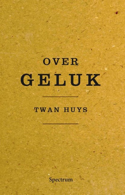 Over geluk, Twan Huys - Paperback - 9789000333608