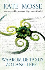 Waarom de taxus zo lang leeft - Kate Mosse - 9789000340101