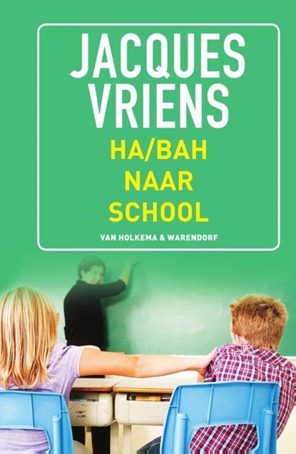 Ha/bah naar school, Jacques Vriens - Gebonden - 9789000340422