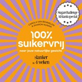 100% suikervrij naar jouw natuurlijke gewicht - Carola van Bemmelen ; Sharon Numan - 9789000344062