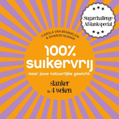 100% suikervrij naar jouw natuurlijke gewicht, Carola van Bemmelen ; Sharon Numan - Paperback - 9789000344062