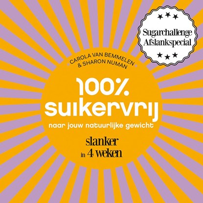 100% suikervrij naar jouw natuurlijke gewicht, Carola van Bemmelen ; Sharon Numan - Ebook - 9789000344079