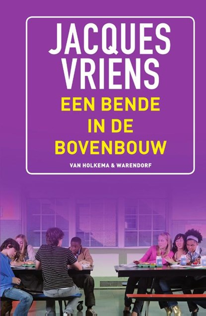 Een bende in de bovenbouw, Jacques Vriens - Gebonden - 9789000344406