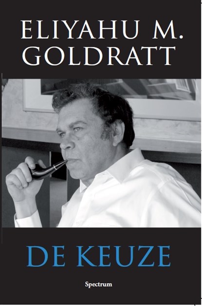 De keuze, Eliyahu M. Goldratt - Paperback - 9789000344437