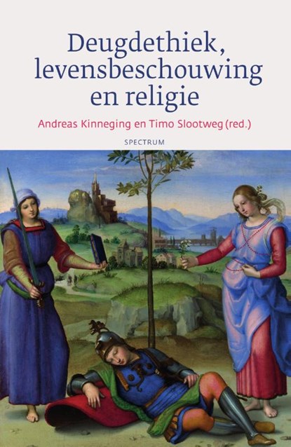 Deugdethiek, levensbeschouwing en religie, Andreas Kinneging ; Timo Slootweg - Paperback - 9789000345274