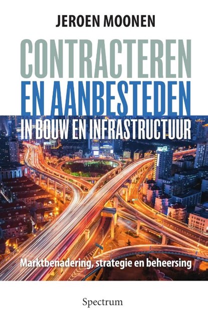 Contracteren en aanbesteden in de bouw en infrastructuur, Jeroen Moonen - Gebonden - 9789000347223