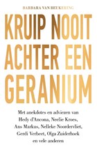 Kruip nooit achter een geranium | Barbara van Beukering | 