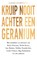 Kruip nooit achter een geranium, Barbara van Beukering - Paperback - 9789000353507