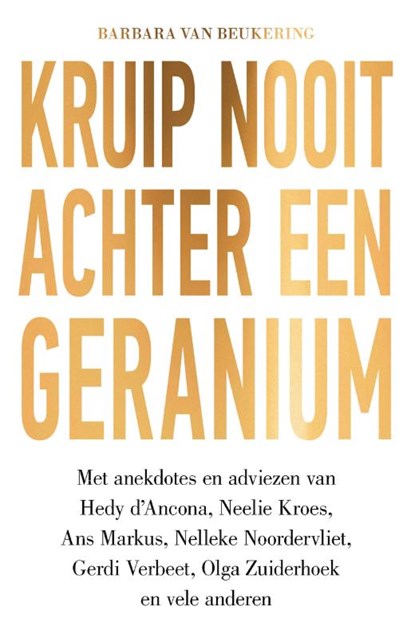 Kruip nooit achter een geranium, Barbara van Beukering - Paperback - 9789000353507