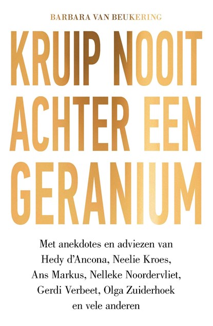 Kruip nooit achter een geranium, Barbara van Beukering - Ebook - 9789000353514