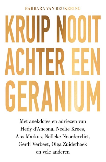 Kruip nooit achter een geranium, Barbara van Beukering - Ebook - 9789000353514