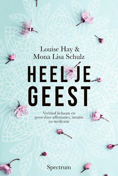 Heel je geest, Louise Hay ; Mona Lisa Schulz - Paperback - 9789000355624