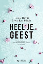 Heel je geest | Louise Hay ; Mona Lisa Schulz | 
