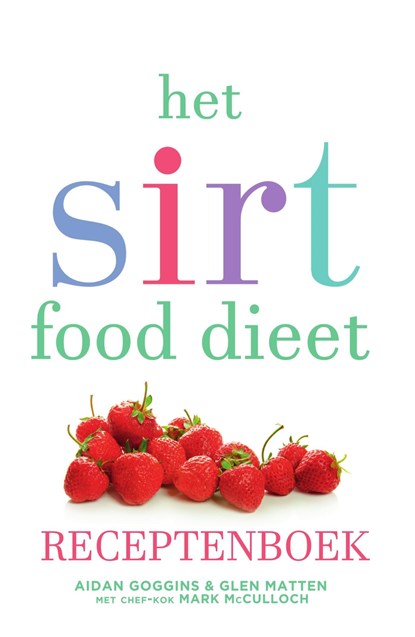 Het sirtfood dieet receptenboek, Aidan Goggins ; Glen Matten - Ebook - 9789000356348