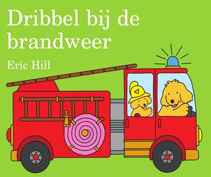 Dribbel bij de brandweer, Eric Hill - Gebonden - 9789000356959