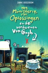 Het ministerie van Oplossingen en de verdwenen Van Gogh, Sanne Rooseboom -  - 9789000357420