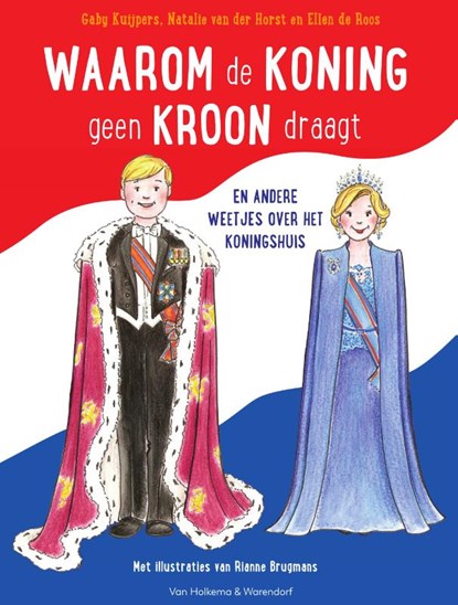 Waarom de koning geen kroon draagt, Gaby Kuijpers ; Natalie van der Horst ; Ellen de Roos - Gebonden - 9789000358144