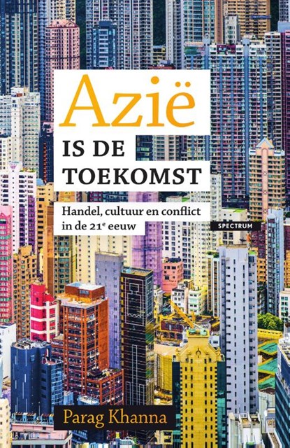 Azië is de toekomst, Parag Khanna - Paperback - 9789000358847