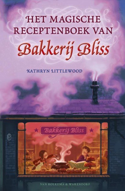 Het magische receptenboek van Bakkerij Bliss, Kathryn Littlewood - Paperback - 9789000360185