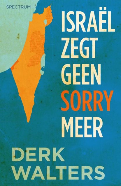 Israel zegt geen sorry meer, Derk Walters - Paperback - 9789000360420