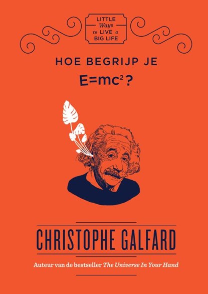Hoe begrijp je E=MC2?, Christophe Galfard - Gebonden - 9789000361304